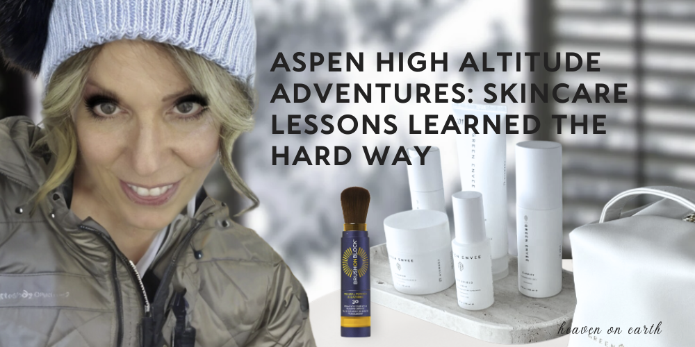 image of guest blogger barbie ritzman spilling the tea on high altitude skincare lessons